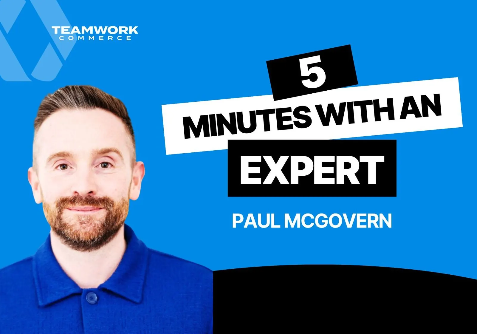 5 Minutes with a Teamwork Expert: Paul McGovern, UK/IRE and EU Sales Manager