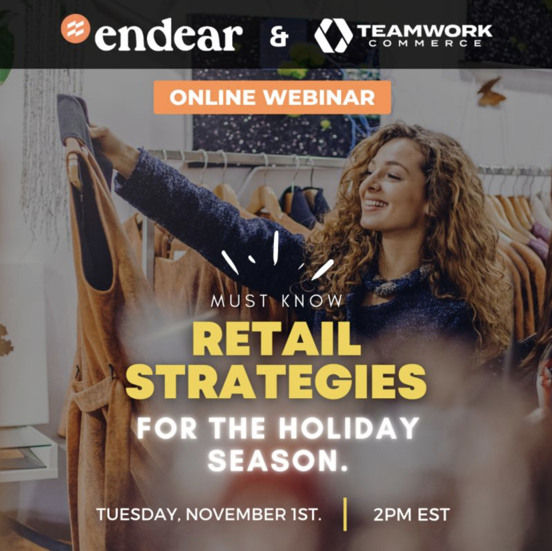 Must-Know Retail Strategies For the Holiday Season Endear x Teamwork Holiday Webinar