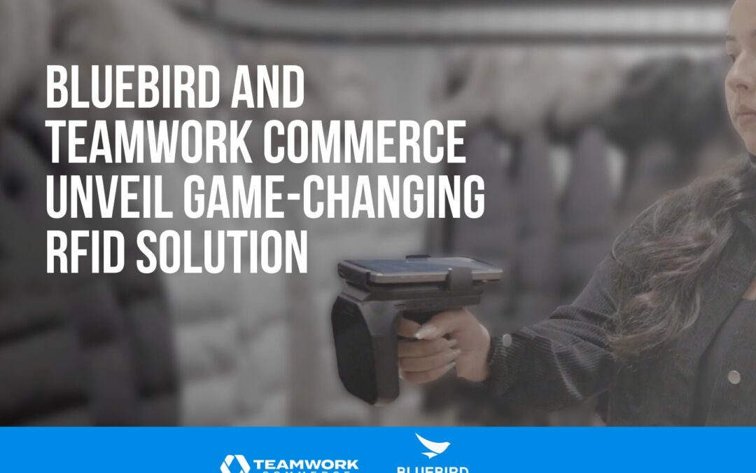 Bluebird and Teamwork Commerce Unveil Game-Changing RFID Solution