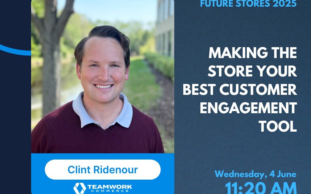 Teamwork Commerce’s Clint Ridenour to Speak at Future Stores 2025